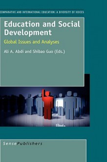 Education and Social Development: Global Issues and Analyses - Ali A. Abdi, Shibao Guo