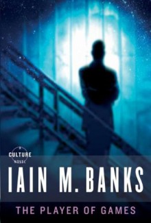 The Player of Games - Iain M. Banks