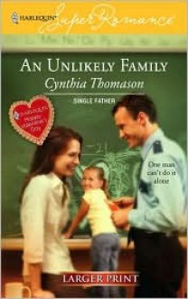 An Unlikely Family (Single Father) (Larger Print Harlequin Superromance, No 1393) - Cynthia Thomason