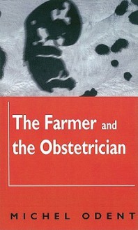 The Farmer and the Obstetrician - Michel Odent