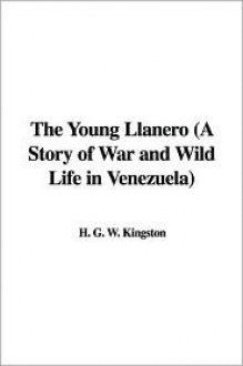 The Young Llanero - W.H.G. Kingston