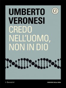 Credo nell'uomo, non in Dio - Umberto Veronesi