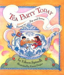 Tea Party Today: Poems to Sip and Savor - Eileen Spinelli