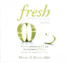 Fresh Customer Service: Audio Book - Michael D. Brown