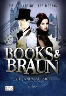 Die Janus-Affäre (Books & Braun #2) - Philippa Ballantine, Tee Morris