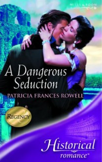 A Dangerous Seduction - Patricia Frances Rowell