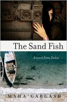 The Sand Fish: A Novel from Dubai - Maha Gargash