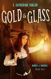 Gold & Glass - E. Catherine Tobler