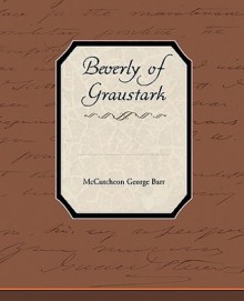 Beverly of Graustark - George Barr McCutcheon