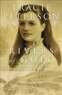 Rivers of Gold (Yukon Quest Book #3) - Tracie Peterson