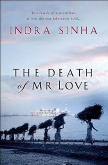 The Death of Mr. Love - Indra Sinha