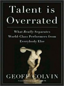 Talent Is Overrated: What Really Separates World-Class Performers from Everybody Else (MP3 Book) - Geoff Colvin, David Drummond