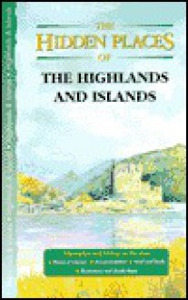 The Hidden Places of the Highlands & Islands - Travel Publishing Ltd, Sarah Bird, Michelle Pearce