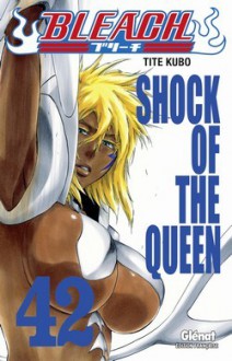 Bleach, Tome 42: Shock of the Queen - Tite Kubo, Anne-Sophie Thévenon