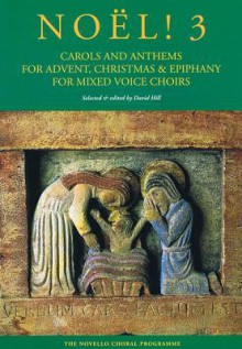 Noel! 3: Carols and Anthems for Advent, Christmas and Epiphany for Mixed Voices Choir - David Hill