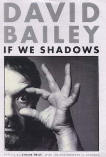 If We Shadows - David Bailey