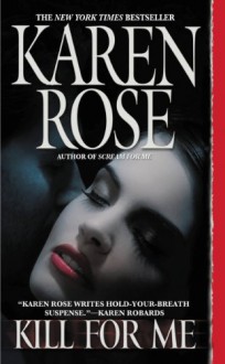 Kill For Me (book #9) - Karen Rose