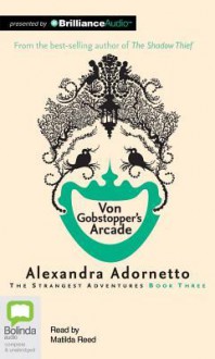 Von Gobstopper's Arcade - Alexandra Adornetto