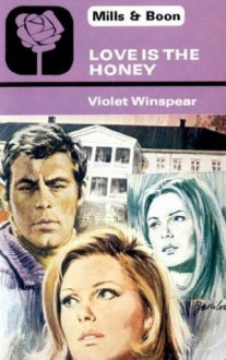 Love is the Honey - Violet Winspear