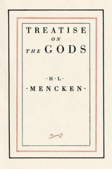 Treatise on the Gods - H.L. Mencken