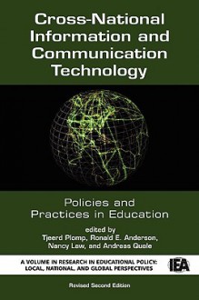 Cross-National Information and Communication Technology Policies and Practices in Education - Tjeerd Plomp, Ronald Anderson, Nancy Law, Andreas Quale