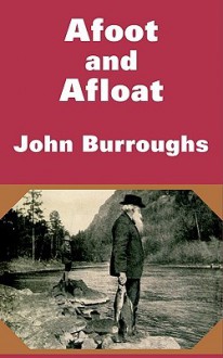 Afoot and Afloat - John Burroughs