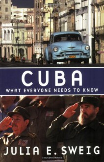 Cuba: What Everyone Needs to Know - Julia E Sweig