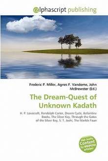 The Dream-Quest of Unknown Kadath - Agnes F. Vandome, John McBrewster, Sam B Miller II