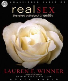 Real Sex: The Naked Truth About Chastity (Audio) - Lauren F. Winner, Bernadett Dunne