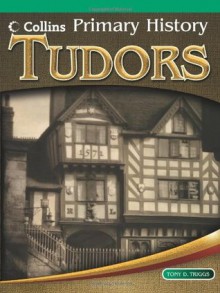 Primary History - Tudors - Tony D. Triggs