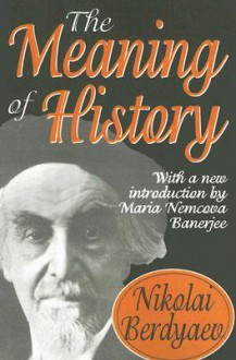 The Meaning of History - Nikolai A. Berdyaev, Maria Nemcova Banerjee