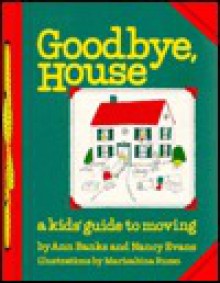 Goodbye House: A Kid's Guide to Moving - Ann Banks, Marisabina Russo, Nancy Evans