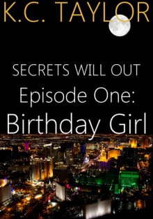 Episode One: Birthday Girl - K.C. Taylor