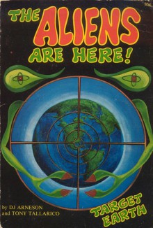 The Aliens Are Here! - D.J. Arneson, Tony Tallarico