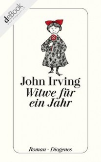 Witwe für ein Jahr (German Edition) - John Irving, Irene Rumler