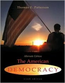 The American Democracy, Alternate Edition with Powerweb - Thomas E. Patterson