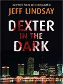 Dexter in the Dark - Jeff Lindsay