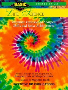 Life Science BASIC/Not Boring 6-8+: Inventive Exercises to Sharpen Skills and Raise Achievement - Imogene Forte, Marjorie Frank