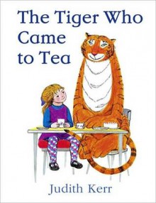 The Tiger Who Came to Tea - Judith Kerr