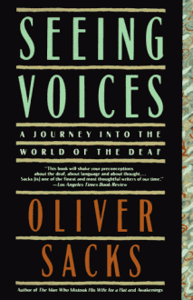 Seeing Voices: A Journey Into the World of the Deaf - Oliver Sacks