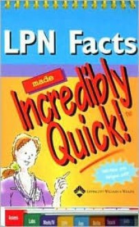 LPN Facts Made Incredibly Quick! - Lippincott Williams & Wilkins, Springhouse