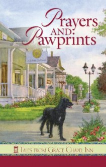 Prayers and Pawprints: Tales from Grace Chapel Inn (Tales from the Grace Chapel Inn) - Diann Hunt