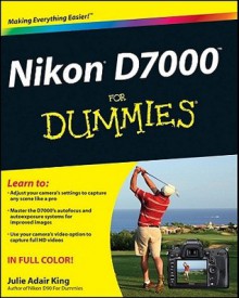 Nikon D7000 For Dummies (For Dummies (Computer/Tech)) - Julie Adair King