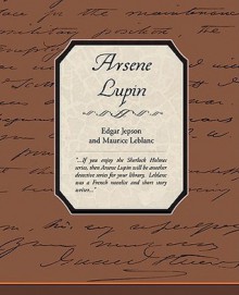 Arsene Lupin - Maurice Leblanc