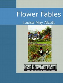 Flower Fables - Louisa May Alcott