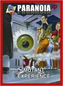 Paranoia XP: The Mutant Experience - Allen Varney