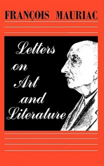 Letters on Art and Literature - François Mauriac