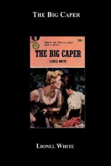 The Big Caper - Lionel White