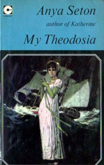 My Theodosia - Anya Seton