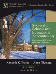 Successful Schools and Educational Accountability: Concepts and Skills to Meet Leadership Challenges (Peabody College Education Leadership Series) - Kenneth K. Wong